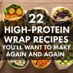 22 High-Protein Wrap Recipes You’ll Want to Make Again and Again